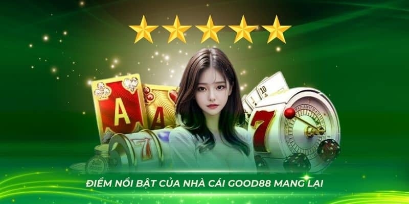 Ưu điểm của thiên đường giải trí Good88