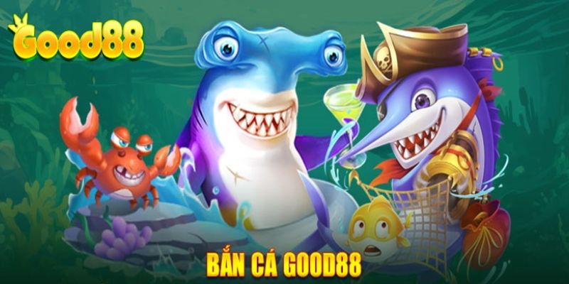 Những ưu điểm của bắn cá Good88 so với thị trường game